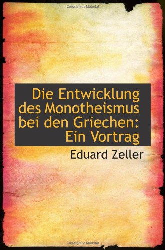 Die Entwicklung des Monotheismus bei den Griechen: Ein Vortrag von BiblioBazaar
