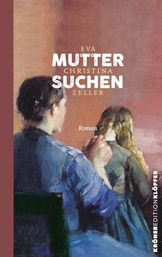 Muttersuchen: Roman (KrönerEditionKlöpfer)