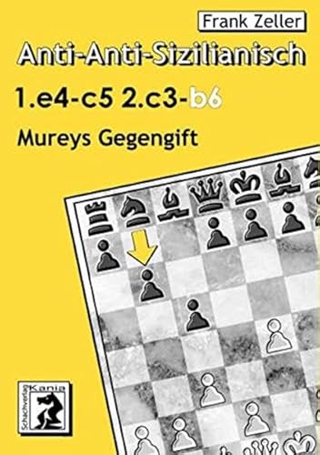 Anti-Anti-Sizilianisch 1.e4 c5 2.c3 b6: Mureys Gegengift von Beyer, Joachim Verlag