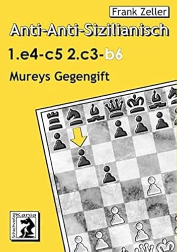 Anti-Anti-Sizilianisch 1.e4 c5 2.c3 b6: Mureys Gegengift von Beyer, Joachim, Verlag