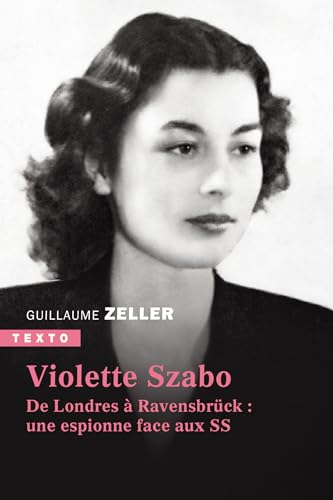 Violette Szabo: De Londres à Ravensbrück : une espionne face aux SS von TALLANDIER