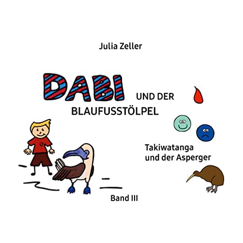 Dabi und der Blaufusstölpel - Takiwatanga und der Asperger - Band III: Überarbeitete Neuauflage
