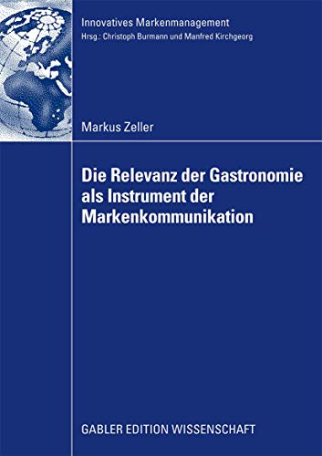 Die Relevanz der Gastronomie als Instrument der Markenkommunikation (Innovatives Markenmanagement) (German Edition): Dissertation, Universität Bremen, 2009