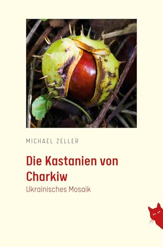 Die Kastanien von Charkiw: Ukrainisches Mosaik von Rote Katze Verlag