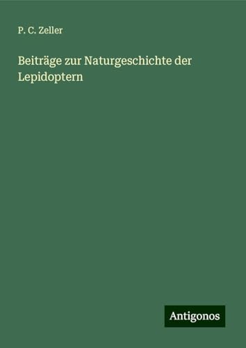 Beiträge zur Naturgeschichte der Lepidoptern von Antigonos Verlag