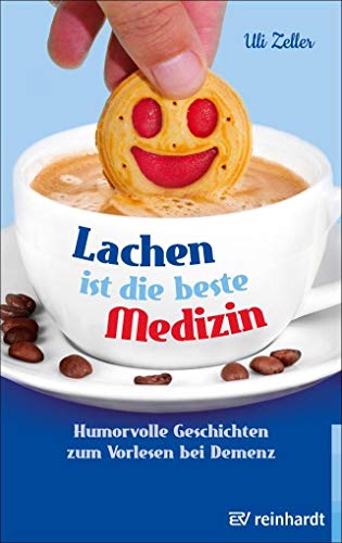 Lachen ist die beste Medizin: Humorvolle Geschichten zum Vorlesen bei Demenz Lachen ist die beste Medizin: Humorvolle Geschichten zum Vorlesen bei Demenz