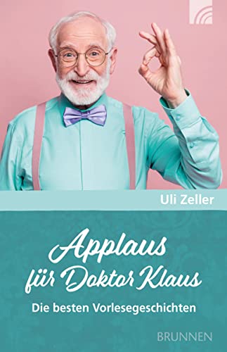Applaus für Doktor Klaus: Die besten Vorlesegeschichten (Raleigh-Serie) von Brunnen-Verlag GmbH