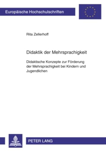Didaktik der Mehrsprachigkeit: Didaktische Konzepte zur Förderung der Mehrsprachigkeit bei Kindern und Jugendlichen- Schulformübergreifende Konzepte ... Universitaires Européennes, Band 978)