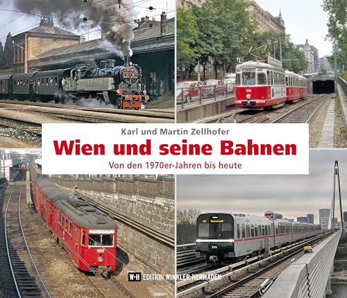 Wien und seine Bahnen: Von den 1970er-Jahren bis heute von Edition Winkler-Hermaden