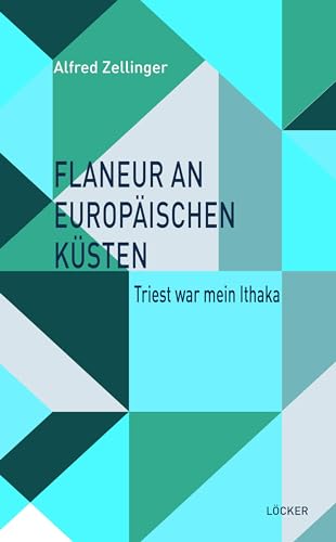 Flaneur an europäischen Küsten: Triest war mein Ithaka