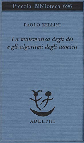 La matematica degli dèi e gli algoritmi degli uomini (Piccola biblioteca Adelphi) von Adelphi