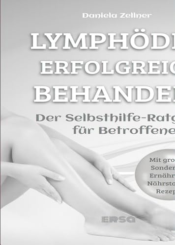 Lymphödem erfolgreich behandeln: Der Selbsthilfe-Ratgeber für Betroffene