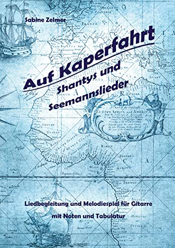 Auf Kaperfahrt: Shantys und Seemannslieder für Gitarre