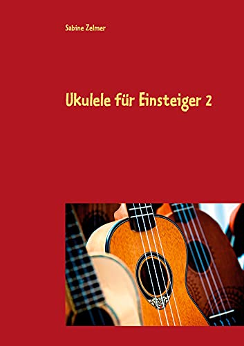 Ukulele für Einsteiger 2: Fingerpicking, neue Akkorde und erstes Solospiel auf der Ukulele (in C-Stimmung) mit Noten und Tabulatur (Lehr- und Liederbücher für Ukulele) von Books on Demand GmbH
