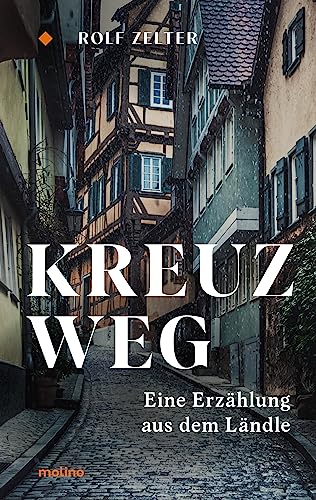 Kreuzweg: Eine Erzählung aus dem Ländle von Molino Verlag