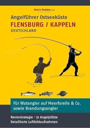 Angelführer Flensburg / Kappeln - 51 Angelplätze mit Luftbildaufnahmen und GPS-Punkten von North Guiding.com Verlag