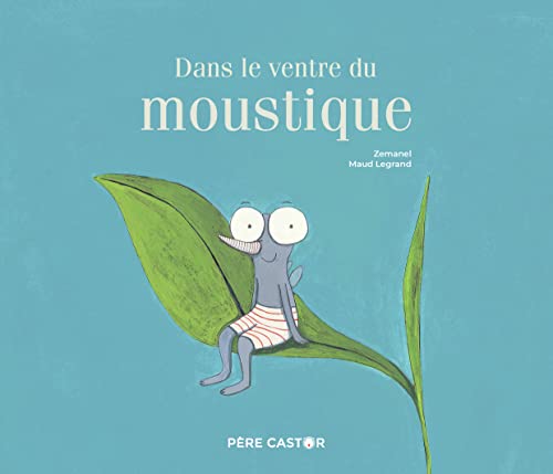 Dans le ventre du moustique von PERE CASTOR