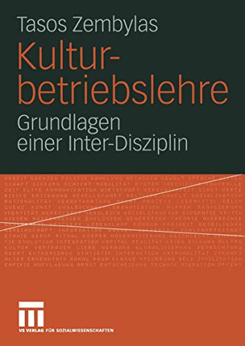 Kulturbetriebslehre: Grundlagen Einer Inter-Disziplin von VS Verlag für Sozialwissenschaften