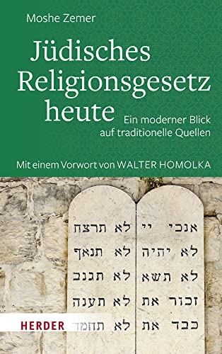 Jüdisches Religionsgesetz heute: Ein moderner Blick auf traditionelle Quellen. Neuausgabe mit einer Einleitung von Walter Homolka von Herder
