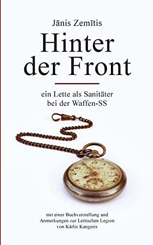 Hinter der Front: Ein Lette als Sanitäter bei der Waffen-SS von Books on Demand GmbH