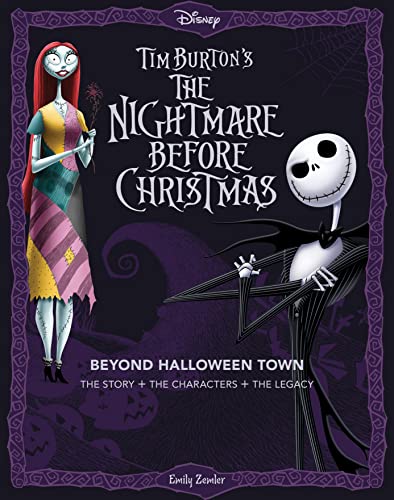 Disney Tim Burton’s the Nightmare Before Christmas: Beyond Halloween Town: The Story + The Characters + The Legacy