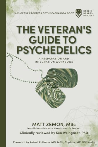 The Veteran's Guide to Psychedelics: A Preparation and Integration Workbook