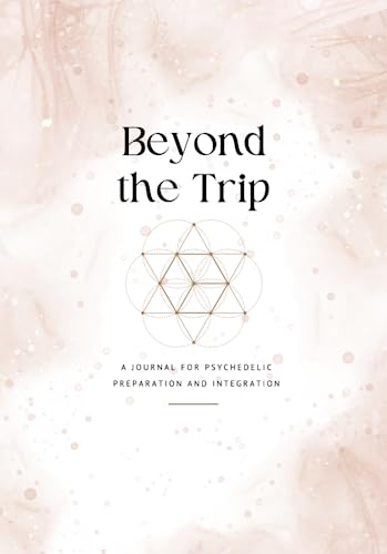 Beyond the Trip: A Journal for Psychedelic Preparation and Integration