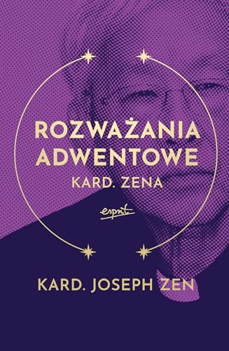 Rozważania adwentowe kard. Zena Rozważania adwentowe kard. Zena von Esprit