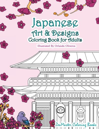 Japanese Art and Designs Coloring Book For Adults: An Adult Coloring Book Inspired By Japan With Japanese Fashion, Food, Landscapes, Koi Fish, and ... Coloring Books for Adults, Band 1)