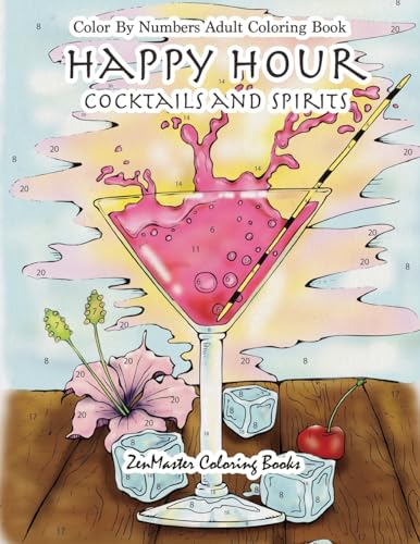 Color By Numbers Adult Coloring Book: Happy Hour: Cocktails and Spirits (Adult Color By Number Coloring Books, Band 2)