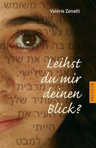 Leihst du mir deinen Blick?: Eine E-Mail-Freundschaft zwischen Jerusalem und Gaza von Dressler