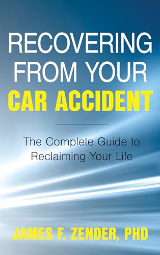 Recovering from Your Car Accident: The Complete Guide to Reclaiming Your Life von Rowman & Littlefield Publishers