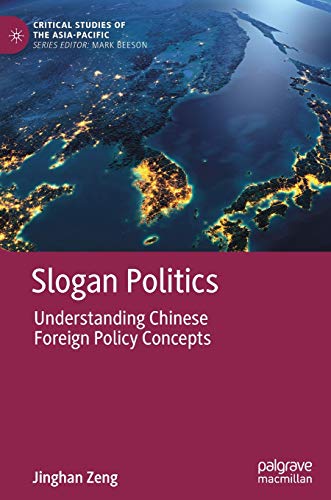 Slogan Politics: Understanding Chinese Foreign Policy Concepts (Critical Studies of the Asia-Pacific) von MACMILLAN