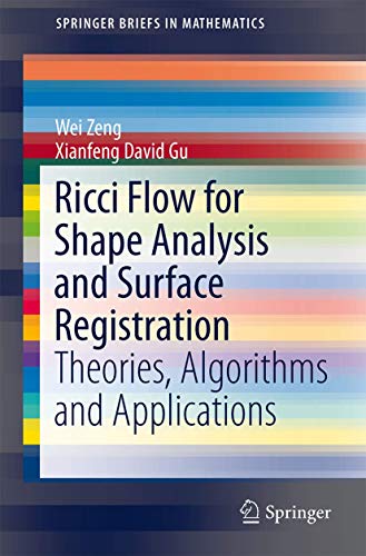 Ricci Flow for Shape Analysis and Surface Registration: Theories, Algorithms and Applications (SpringerBriefs in Mathematics) von Springer
