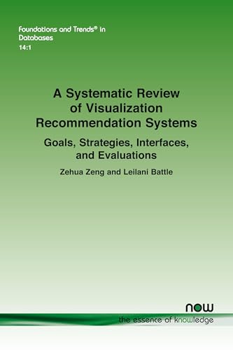 A Systematic Review of Visualization Recommendation SystemsRecommendation Systems: Goals, Strategies, Interfaces, and Evaluations (Foundations and Trends(r) in Databases) von Now Publishers Inc