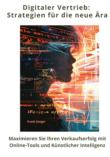 Digitaler Vertrieb: Strategien für die neue Ära: Maximieren Sie Ihren Verkaufserfolg mit Online-Tools und Künstlicher Intelligenz von tredition