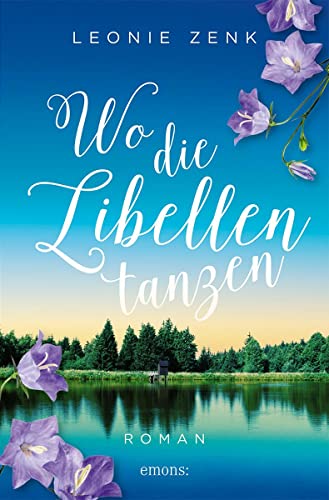 Wo die Libellen tanzen: Roman von Emons Verlag