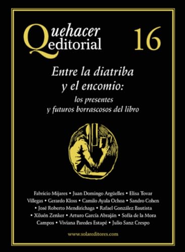 Quehacer editorial 16: Entre la diatriba y el encomio: los presentes y futuros Quehacer editorial 16: Entre la diatriba y el encomio: los presentes y futuros von Ediciones del Ermitaño