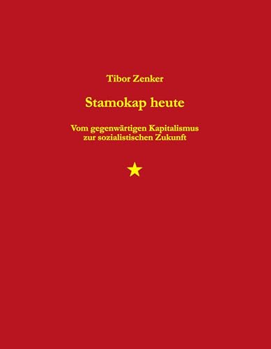 Stamokap heute: Vom gegenwärtigen Kapitalismus zur sozialistischen Zukunft