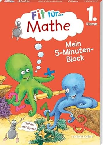 Fit für Mathe 1. Klasse. Mein 5-Minuten-Block: Zahlen bis 20, plus und minus, Sachaufgaben, Geometrie (Fit für die Schule Mein 5-Minuten-Block) von Tessloff
