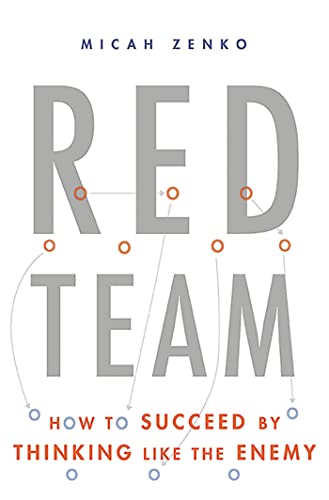 Red Team: How to Succeed By Thinking Like the Enemy