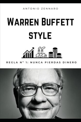 Warren Buffett Style: Regla n°1 nunca perder dinero von Independently published