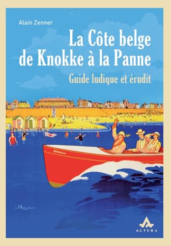 La Côte belge de Knokke à la Panne : Guide ludique et érudit von ALTURA