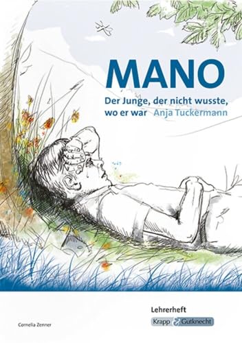 Mano – Der Junge, der nicht wusste, wo er war – Anja Tuckermann – Lehrerheft: Unterrichtsmaterial, Interpretation, Lösungen, Heft (Sekundarstufe I: Literatur im Unterricht)