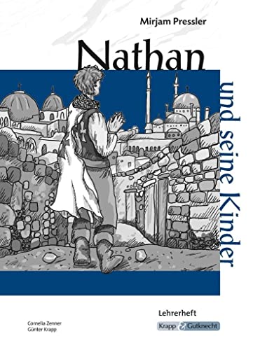 Nathan und seine Kinder – Mirjam Pressler – Lehrerheft – Sachsen: Lösungen, Unterrichtsmaterialien, Kopiervorlagen (Literatur im Unterricht: Sekundarstufe I) Nathan und seine Kinder – Mirjam Pressler – Lehrerheft – Sachsen: Lösungen, Unterrichtsmaterialien, Kopiervorlagen (Literatur im Unterricht: Sekundarstufe I)