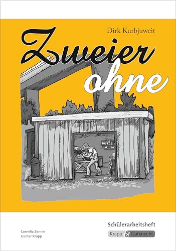 Zweier ohne – Dirk Kurbjuweit – Schülerarbeitsheft: Arbeitsheft, Inhalt, Lernhilfe, Heft: Arbeitsheft, Schülerheft, Lernhilfe (Literatur im Unterricht: Sekundarstufe I)