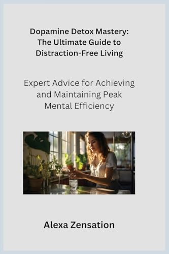 Dopamine Detox Mastery: Expert Advice for Achieving and Maintaining Peak Mental Efficiency Dopamine Detox Mastery: Expert Advice for Achieving and Maintaining Peak Mental Efficiency von Charles M Dominquez