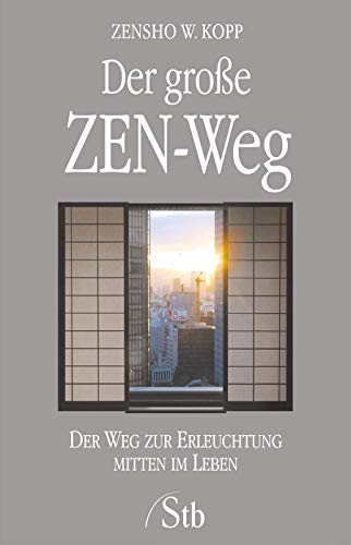 Der große ZEN-Weg: Der Weg zur Erleuchtung mitten im Leben Der große ZEN-Weg: Der Weg zur Erleuchtung mitten im Leben
