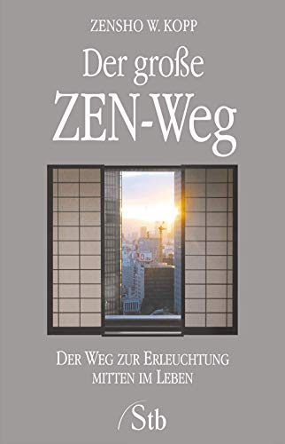 Der große ZEN-Weg - Der Weg zur Erleuchtung mitten im Leben