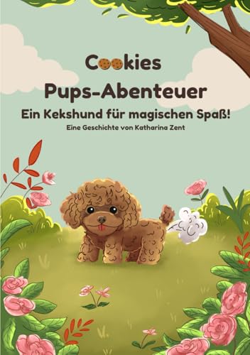 Cookies Pups-Abenteuer: Ein Keks-Hund für magischen Spaß! von Imprint